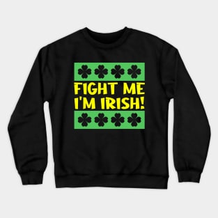 Fight Me I'm Irish Crewneck Sweatshirt